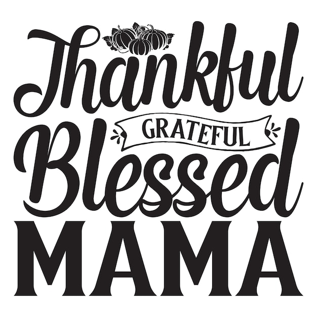 Thankful grateful blessed mama Lettering design for greeting banners Mouse Pads Prints Cards a