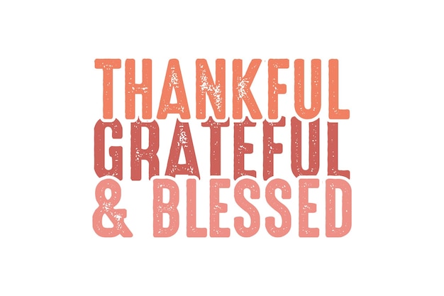 Vector thankful grateful and blessed thanksgiving typography t shirt design