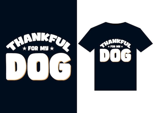 Thankful for My Dog illustrations for print-ready T-Shirts design