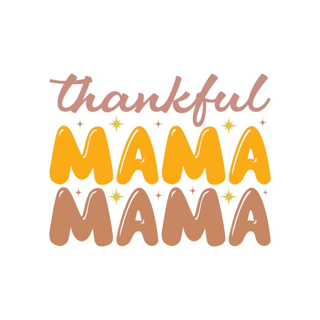 Vector thankful shirt give thanks design thankful mama thanksgiving typography t shirt design vector