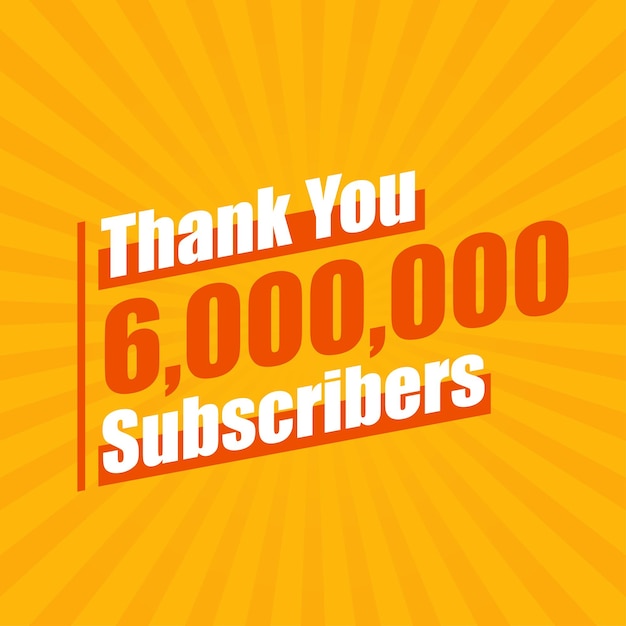 Thanks 6000000 subscribers 6M subscribers celebration modern colorful design