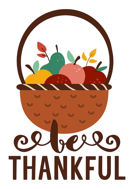 Thanksgiving Day card or banner with fruit basket Vector autumn illustration with traditional harvest symbol and text Be thankful greeting card or invitation