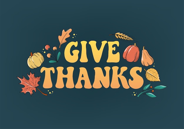 Thanksgiving hand lettering groovy quote 'Give thanks' deocrated with doodles