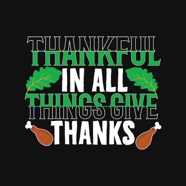 thanksgiving t-shirt design, quotes ,lettering and vector design