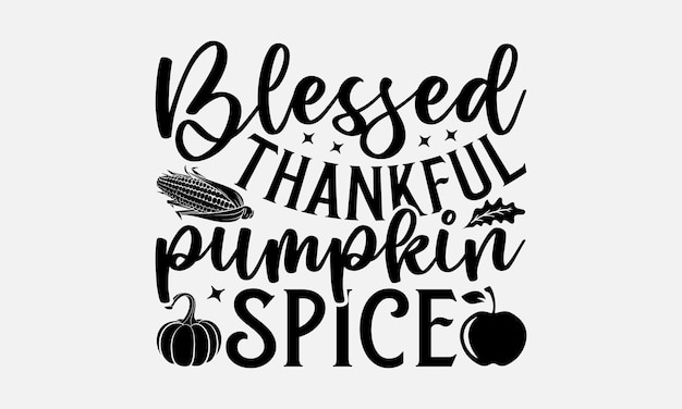 Thanksgiving Tshirt Design Thanksgiving Quotes File Calligraphy Graphic Design