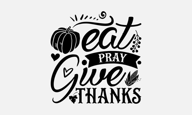 Thanksgiving Tshirt Design Thanksgiving Quotes File Calligraphy Graphic Design