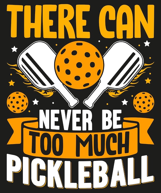 Vector there can never be too much pickleball tshirt design vector illustration