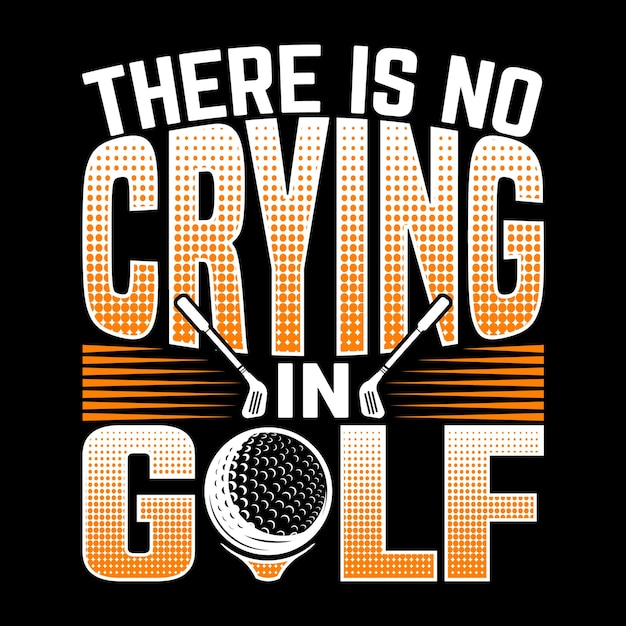 There is no crying in golf best funny golf player sports t shirt design vector illustration