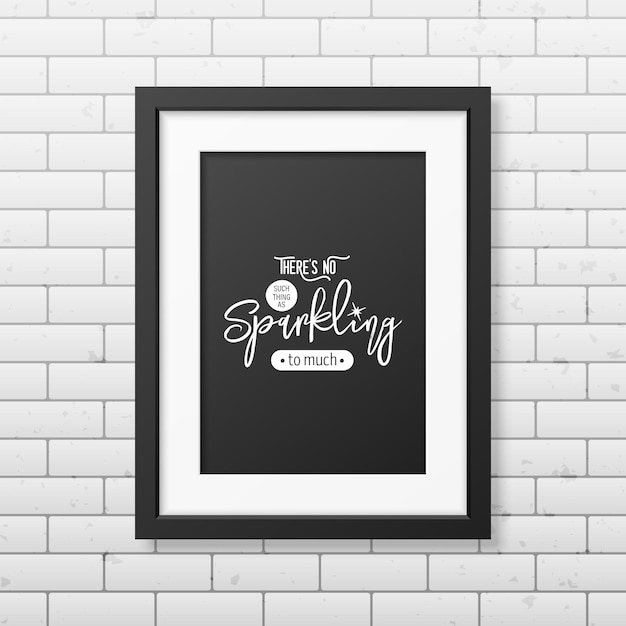 There is No Such Thing As Sparkling Vector Typographic Quote Black Modern Frame on Brick Wall Gemstone Diamond Sparkle Jewerly Concept Motivational Inspirational Poster Typography Lettering