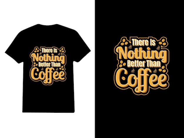 there is nothing better than coffee motivation quote, t-shirt design,