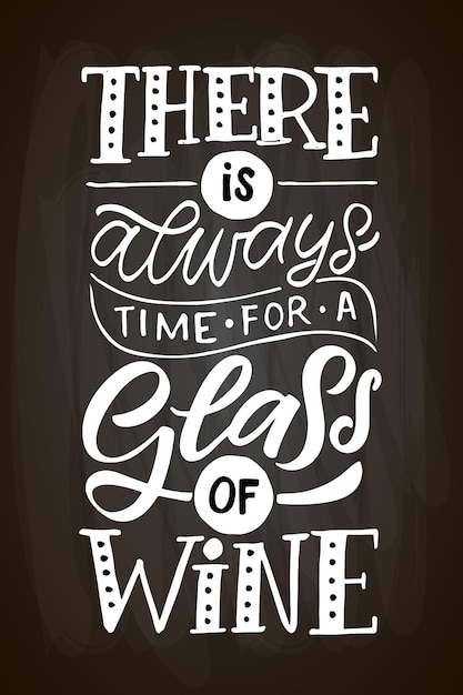 There is time for wine Wine lettering Modern calligraphy wine quote Hand sketched quote