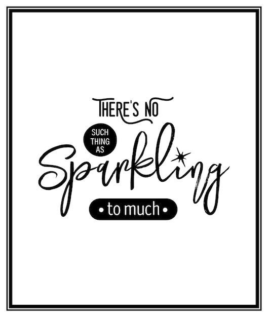 There s No Such Thing As Sparkling Too Much Vector Typographic Quote Gemstone Diamond Sparkle Jewerly Concept Motivational Inspirational Poster Typography Lettering