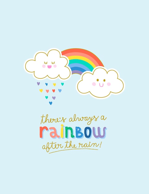 Theres always a rainbow after the rain Cute Illustrated inspirational phrase