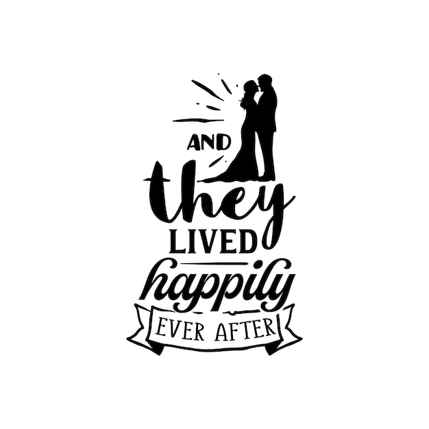 And they lived happily quotes typography lettering for t shirt design