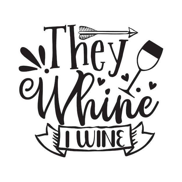 Vector they whine i wine lettering