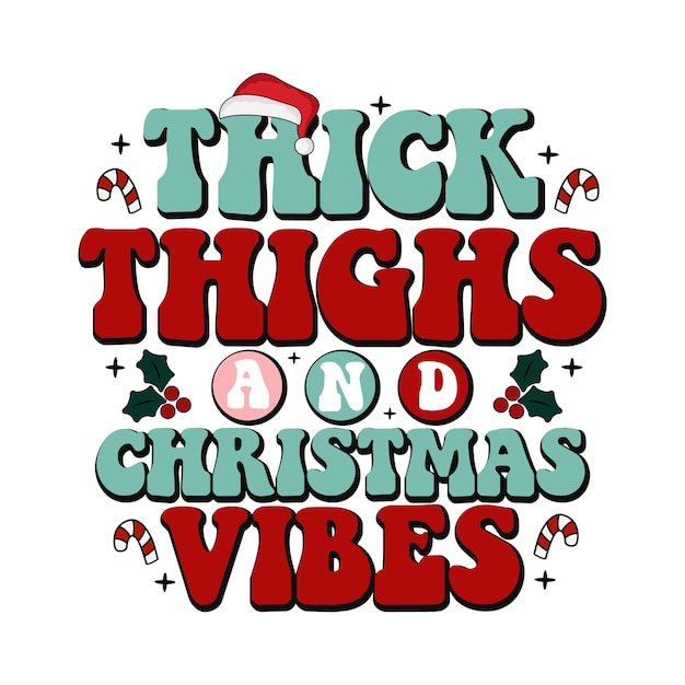 Thick Thighs And Christmas Vibes, Christmas PNG, Christmas SVG