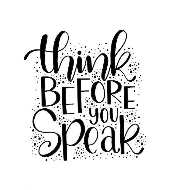 Think before you speak - hand lettering, motivational quotes