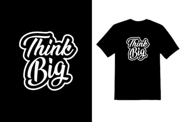 Think big motivational quotes typographic t shirt design