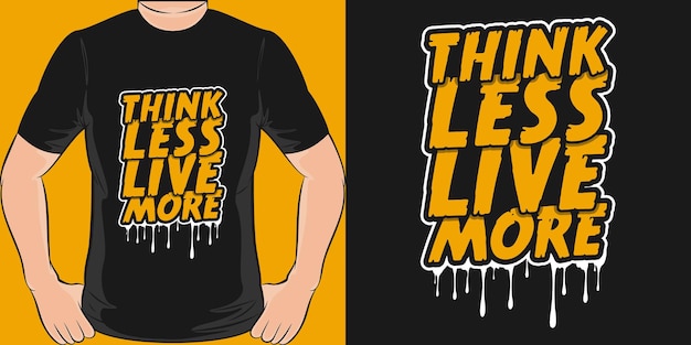 Think Less Live More Typography Motivation Quote Design For T Shirt or Merchandise