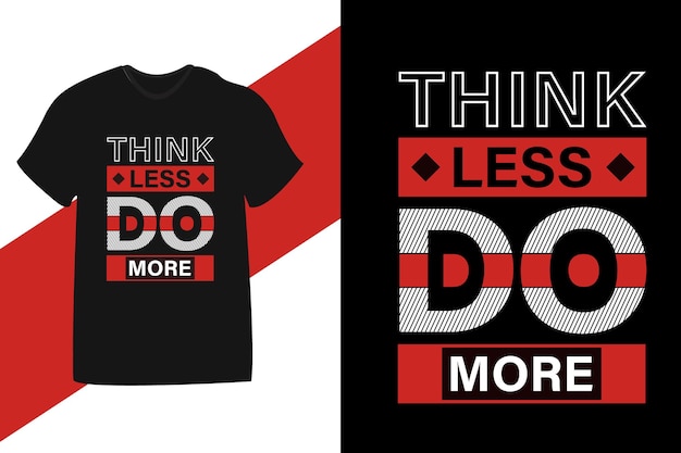 Think less do more motivational quote typography tshirt design