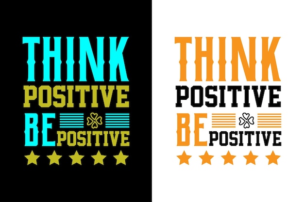 Think positive, Be positive. Inspirational quotes tshirt design vector template