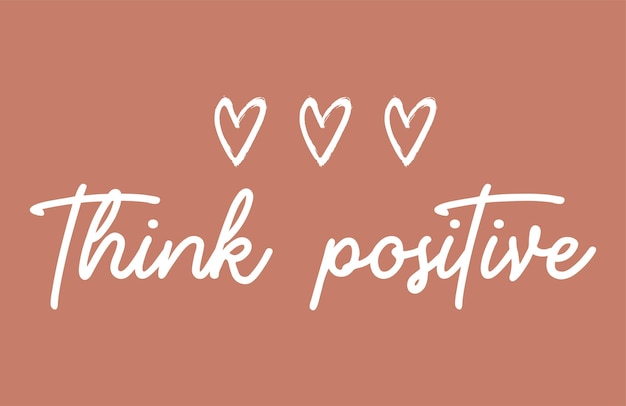 Think Positive slogan with three heart typo print design