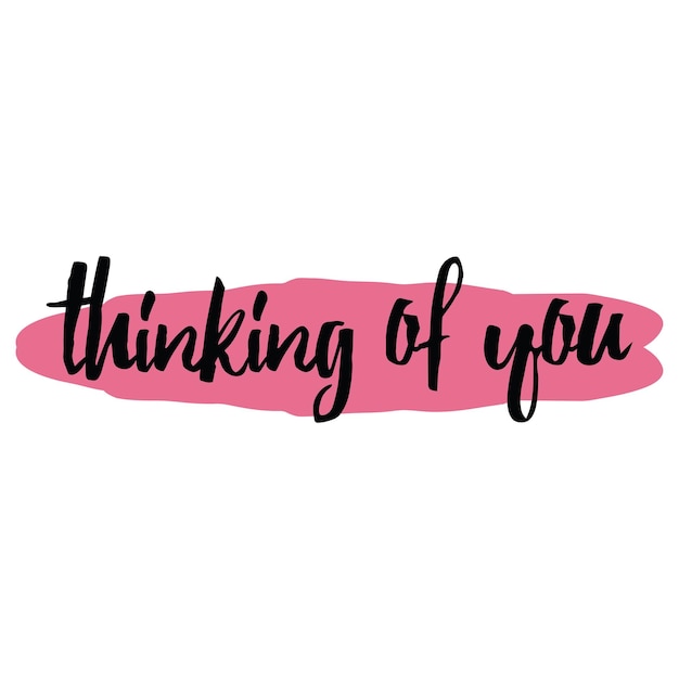 Thinking of you Modern brush calligraphy Handwritten ink lettering Hand drawn design elements