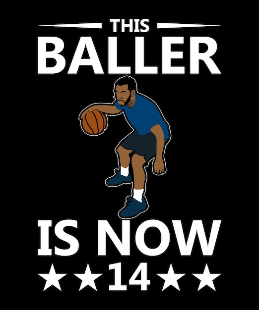 This Baller Is Now 14 Basketball Vector T-Shirt Design Template