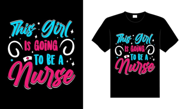 This girl is going to be a Nurse Tshirt design typography lettering merchandise design