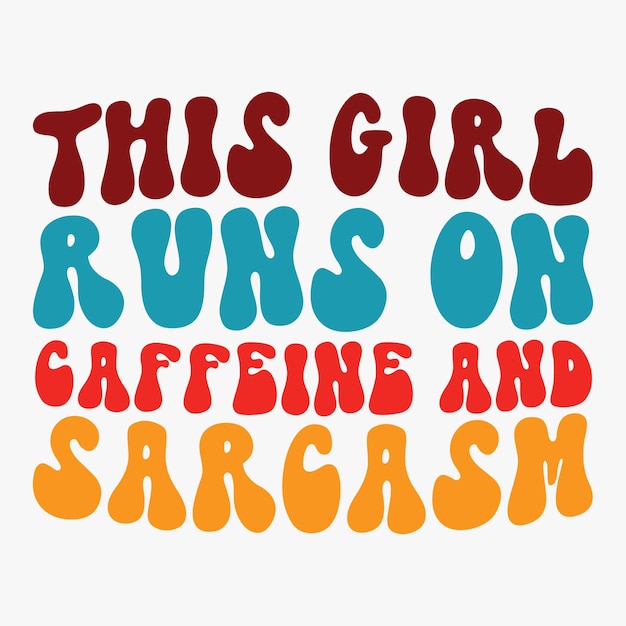 Vector this girl runs on caffeine and sarcasm retro t shirt design vector sublimation