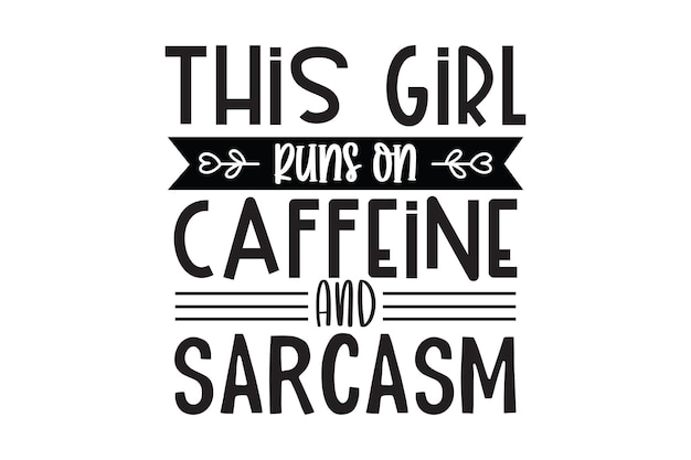 This girl runs on caffeine and sarcasm.