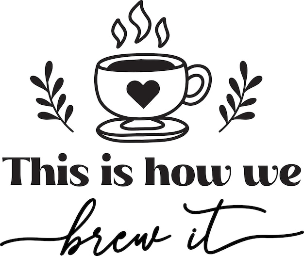 This is how we brew it lettering and coffee quote illustration