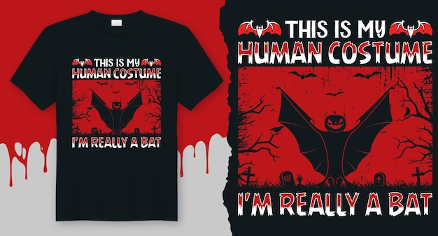 This is my Human Costume I'm Really a Bat, T-shirt idea for Best Halloween