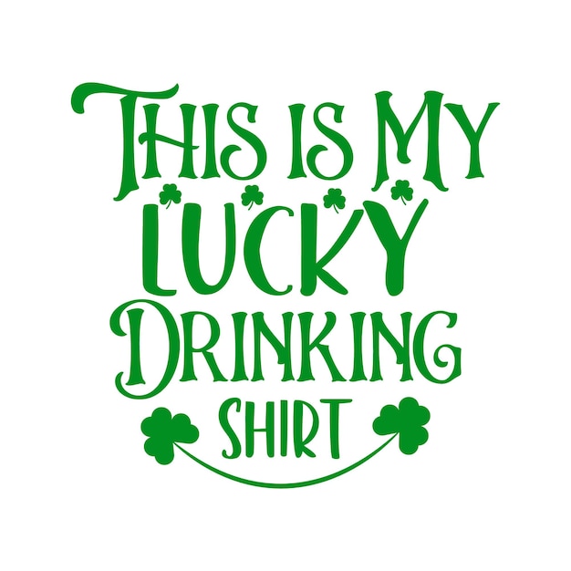 This is my lucky drinking shirt st patricks day hand lettering quote vector design