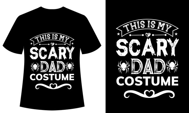 This is my Scary Dad Costume Typography tshirt design, horror, Halloween, ghost, vector