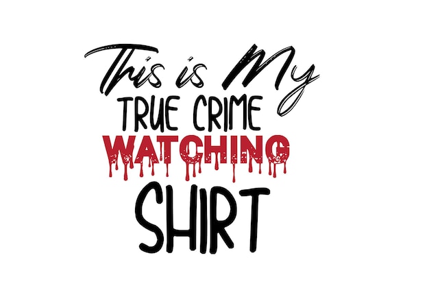 This is My True Crime Watching Shirt svg