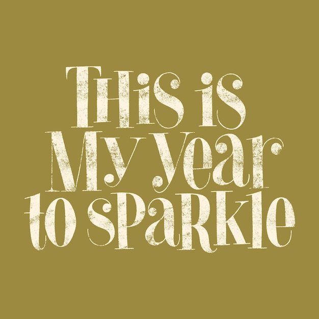 This is my year to sparkle handdrawn lettering