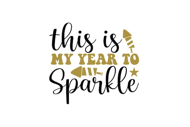 this is my year to sparkle t-shirt design