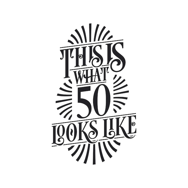 This is what 50 looks like 50th birthday quote design