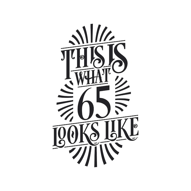 This is what 65 looks like 65th birthday quote design