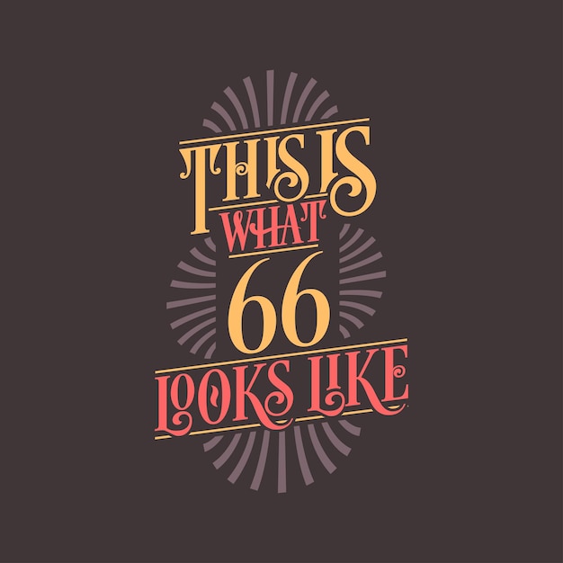 This is what 66 looks like 66th birthday quote design