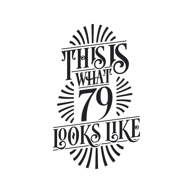 This is what 79 looks like 79th birthday quote design