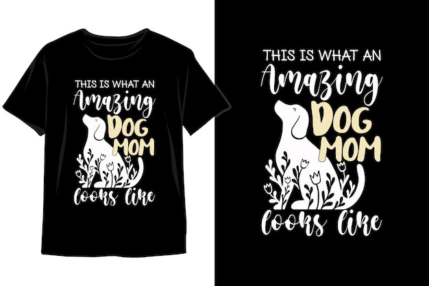 This Is What An Amazing Dog Mom Looks Like Dog T shirt Design Dog Mom Dog Vector