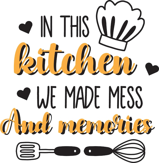 In this kitchen we made mess and memories lettering and quote illustration