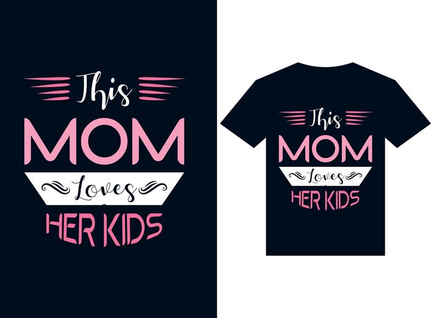 this mom loves her kid's tshirt design typography vector illustration for printing