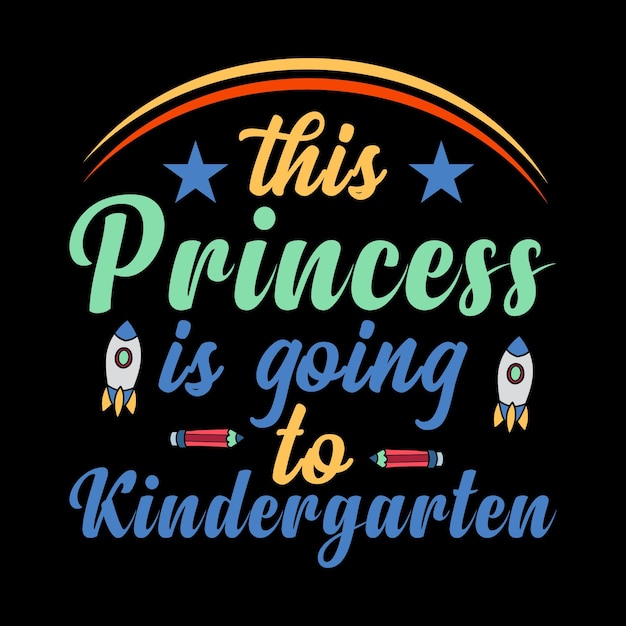 this princess is going to kindergarten t-shirt design