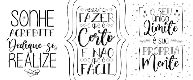 Three motivational phrases in Brazilian Portuguese Translation Dream Believe Dedicate yourself Perform Choose to do what is right and not what is easy Your only limit is your own mind