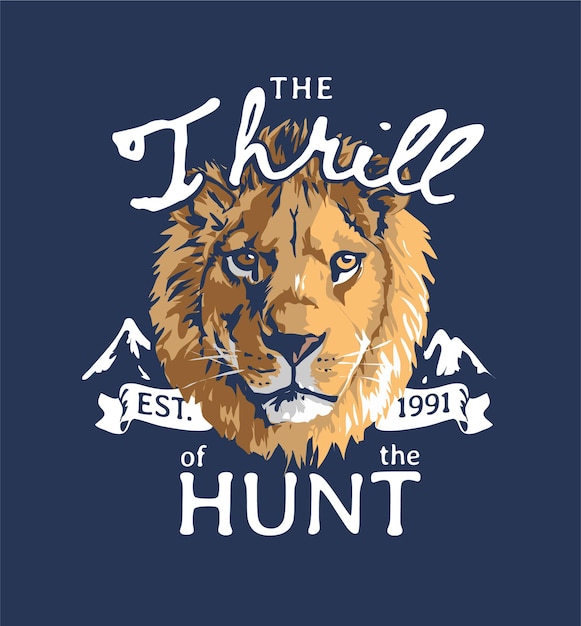 thrill of the hunt slogan with lion head graphic illustration