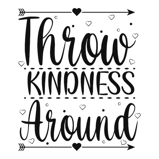 Throw kindness around typography t shirt design premium vector