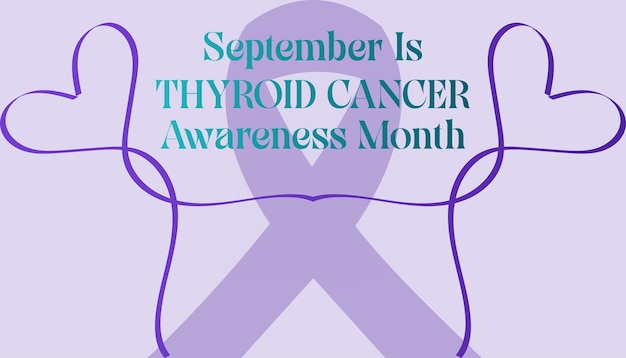 Thyroid Cancer awareness month is observed every year in September Healthcare and World cancer day